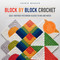 Block by Block Crochet (Quilt-inspired patchwork blocks to mix and match) by Leonie Morgan, 9781782219255