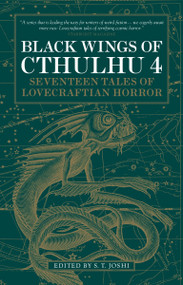 Black Wings of Cthulhu (Volume Four) (Tales of Lovecraftian Horror) by S.T. Joshi, 9781783295739