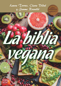 La biblia vegana (Una dieta sana y equilibrada sin alimentos de origen animal) (Spanish Edition) by Laura Torres, Clara Vidal, 9788499175706