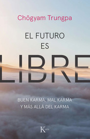 El futuro es libre (Buen karma, mal karma y más allá del karma) (Spanish Edition) by Chögyam Trungpa, 9788499887159