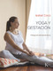 Yoga y gestación by Isabel Coca, 9788499887173