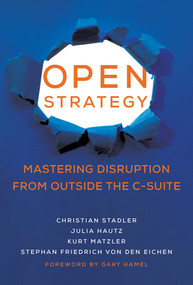 Open Strategy (Mastering Disruption from Outside the C-Suite) by Christian Stadler, Julia Hautz, Kurt Matzler, Stephan Friedrich von den Eichen, Gary Hamel, 9780262046114