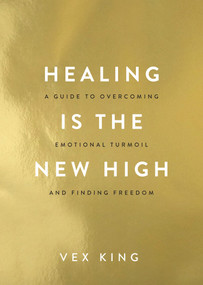 Healing Is the New High (A Guide to Overcoming Emotional Turmoil and Finding Freedom) by Vex King, 9781401961244