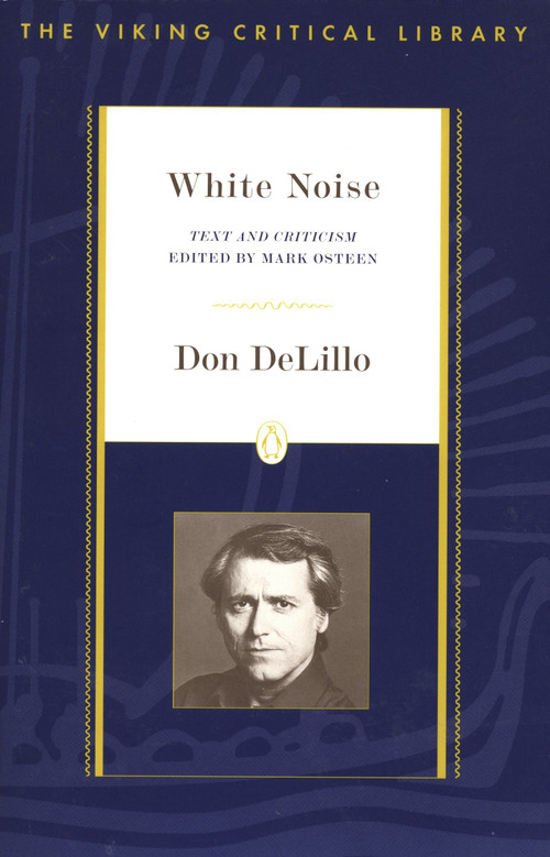 White Noise (Text and Criticism) by Don DeLillo, Mark Osteen, 9780140274981