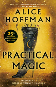 Practical Magic (25th Anniversary Edition) by Alice Hoffman, Alice Hoffman, 9780425190371