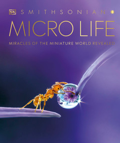 Micro Life (Miracles of the Miniature World Revealed) by DK, Smithsonian Institution, 9780744039566