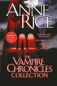 The Vampire Chronicles Collection (Interview with the Vampire, The Vampire Lestat, The Queen of the Damned) by Anne Rice, 9780345456342
