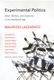 Experimental Politics (Work, Welfare, and Creativity in the Neoliberal Age) by Maurizio Lazzarato, Arianna Bove, Jeremy Gilbert, Andrew Goffey, Mark Hayward, 9780262034869