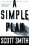 A Simple Plan (A Novel) by Scott Smith, 9780307279958