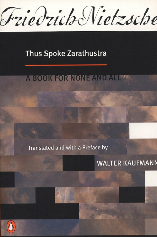 Thus Spoke Zarathustra (A Book for None and All) by Friedrich Nietzsche, Walter Kaufmann, Walter Kaufmann, 9780140047486