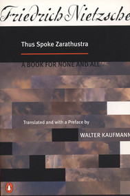 Thus Spoke Zarathustra (A Book for None and All) by Friedrich Nietzsche, Walter Kaufmann, Walter Kaufmann, 9780140047486