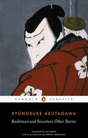 Rashomon and Seventeen Other Stories by Ryunosuke Akutagawa, Haruki Murakami, Jay Rubin, 9780140449709