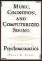 Music, Cognition, and Computerized Sound (An Introduction to Psychoacoustics) by Perry R. Cook, 9780262531900