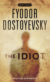 The Idiot - 9780451531520 by Fyodor Dostoyevsky, Henry Carlisle, Olga Carlisle, Linda Invanits, Gary Rosenshield, 9780451531520