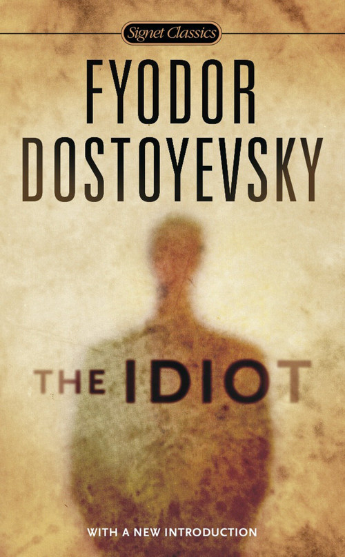 The Idiot - 9780451531520 by Fyodor Dostoyevsky, Henry Carlisle, Olga Carlisle, Linda Invanits, Gary Rosenshield, 9780451531520