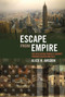 Escape from Empire (The Developing World's Journey through Heaven and Hell) by Alice H. Amsden, 9780262513159