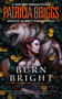 Burn Bright by Patricia Briggs, 9780425281321