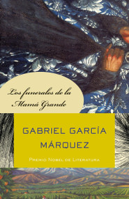Los funerales de la Mamá Grande / Big Mama's Funeral (Spanish Edition) by Gabriel García Márquez, 9780307475718