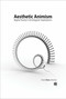 Aesthetic Animism (Digital Poetry's Ontological Implications) by David Jhave Johnston, 9780262034517