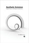 Aesthetic Animism (Digital Poetry's Ontological Implications) by David Jhave Johnston, 9780262034517