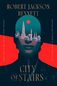 City of Stairs (Book One of the Divine Cities Trilogy) by Robert Jackson Bennett, 9780804137171