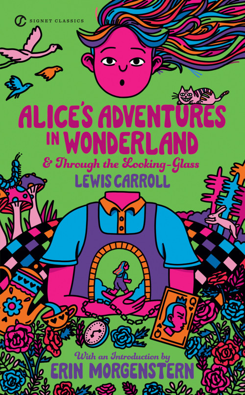 Alice's Adventures in Wonderland and Through the Looking-Glass - 9780451532008 by Lewis Carroll, Erin Morgenstern, Jeffrey Meyers, John Tenniel, 9780451532008
