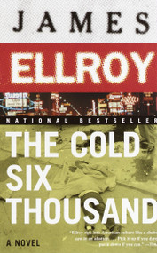 The Cold Six Thousand (Underworld USA 2) by James Ellroy, 9780375727405