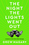 The Night the Lights Went Out (A Memoir of Life After Brain Damage) by Drew Magary, 9780593232712