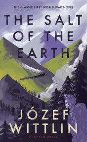 The Salt of the Earth by Jozef Wittlin, Patrick John Corness, 9781782274728