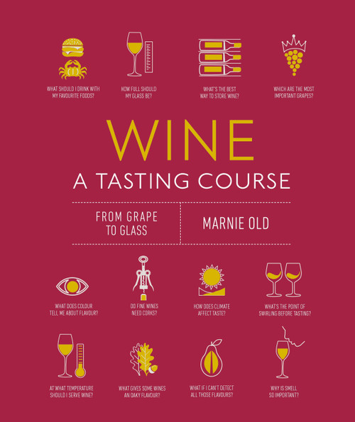 Wine A Tasting Course (From Grape to Glass) by Marnie Old, 9780744039863