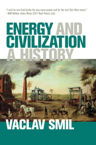 Energy and Civilization (A History) by Vaclav Smil, 9780262536165