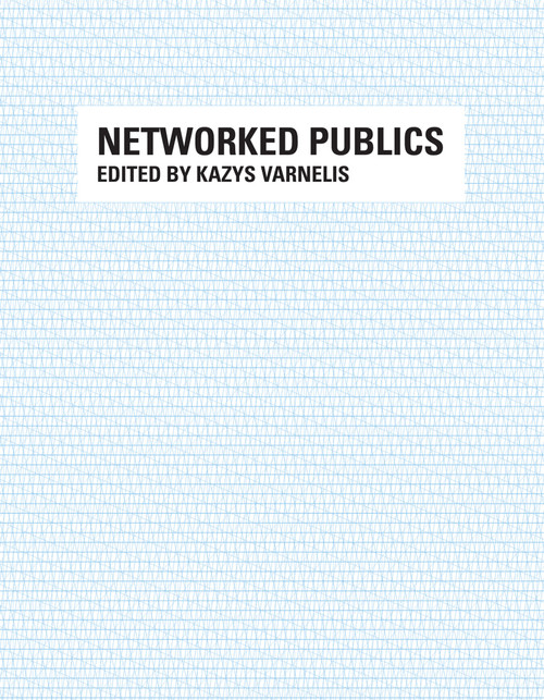 Networked Publics by Kazys Varnelis, 9780262517928