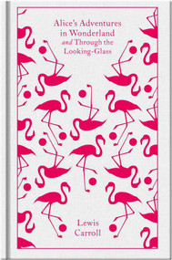 Alice's Adventures in Wonderland and Through the Looking-Glass - 9780141192468 by Lewis Carroll, Hugh Haughton, Hugh Haughton, Hugh Haughton, John Tenniel, Coralie Bickford-Smith, 9780141192468