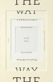 The Way Through Doors by Jesse Ball, 9780307387462
