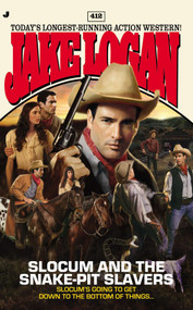 Slocum 412 (Slocum and the Snake-Pit Slavers) by Jake Logan, 9780515153149