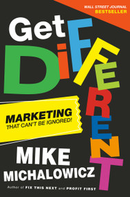 Get Different (Marketing That Can't Be Ignored!) by Mike Michalowicz, 9780593330630