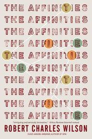 The Affinities by Robert Charles Wilson, Teresa Nielsen Hayden, 9780765384447