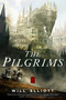 The Pilgrims (A Novel) by Will Elliott, 9780765381064