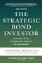 The Strategic Bond Investor, Third Edition: Strategic Tools to Unlock the Power of the Bond Market by Anthony Crescenzi, Manny Roman, 9781260473674
