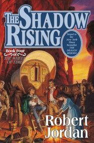 The Shadow Rising (Book Four of 'The Wheel of Time') by Robert Jordan, 9780312854317