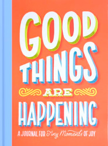 Good Things Are Happening Guided Journal (A Journal for Tiny Moments of Joy) by Lauren Hom, Lauren Hom, 9781419722103