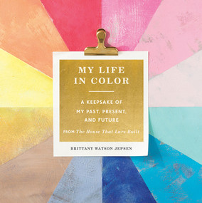 My Life in Color Guided Journal (A Keepsake of My Past, Present, and Future) by Brittany Watson Jepsen, 9781419732508