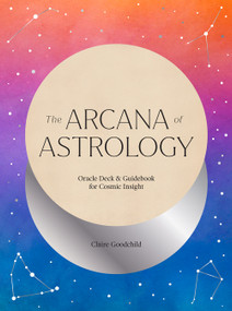 The Arcana of Astrology Boxed Set (Oracle Deck and Guidebook for Cosmic Insight) by Claire Goodchild, 9781419747410