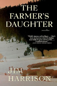 The Farmer's Daughter (Novellas) by Jim Harrison, 9780802145024
