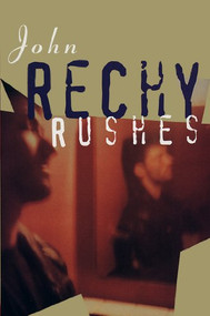 Rushes by John Rechy, 9780802134974
