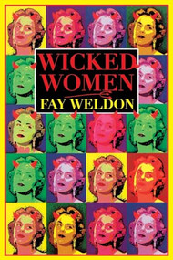 Wicked Women by Fay Weldon, 9780871137371