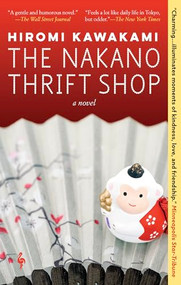 The Nakano Thrift Shop (A Novel) by Hiromi Kawakami, Allison Markin Powell, 9781609453992