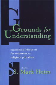 Grounds for Understanding (Ecumenical Resources for Responses to Religious Pluralism) by S Mark Heim, 9780802805935