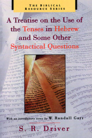 A Treatise on the Use of the Tenses in Hebrew and Some Other Syntactical Questions by S. R. Driver, 9780802841605