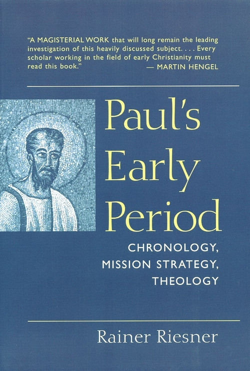 Paul's Early Period (Chronology, Mission Strategy, Theology) by Rainer Riesner, 9780802841667